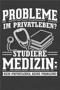 Probleme im Privatleben? Studiere Medizin