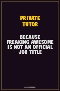 Private Tutor, Because Freaking Awesome Is Not An Official Job Title