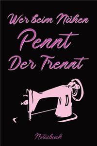 Wer Beim Nähen Pennt Der Trennt Notizbuch