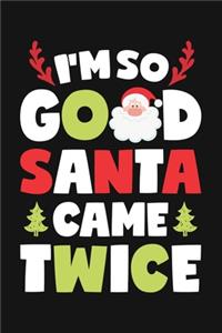 Im So Good Santa Came Twice
