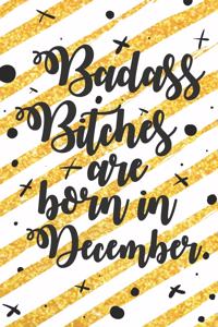 Badass Bitches Are Born In December