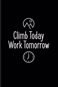 Climb Today Work Tomorrow