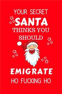 Your Secret Santa Thinks You Should Emigrate Ho Fucking Ho