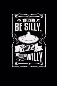 Don't be silly protect your willy