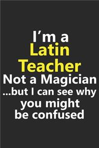 I'm a Latin Teacher Not A Magician But I Can See Why You Might Be Confused