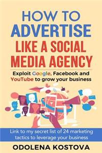 How to Advertise Like a Social Media Agency