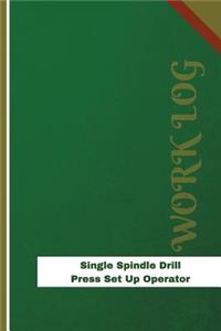 Single Spindle Drill Press Set Up Operator Work Log