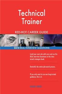 Technical Trainer RED-HOT Career Guide; 2512 REAL Interview Questions