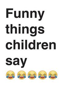 Funny Things Children Say