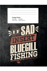 If Sad Insert Bluegill Fishing
