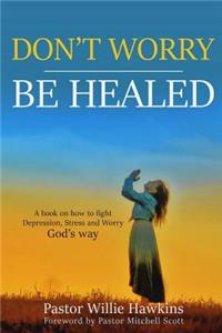 Don't Worry be Healed