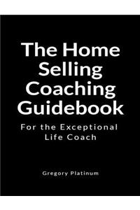The Home Selling Coaching Guidebook