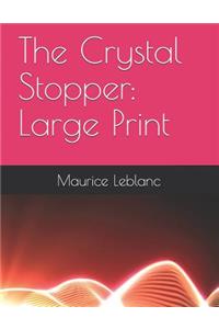 The Crystal Stopper: Large Print