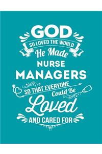 God So Loved the World He Made Nurse Managers So That Everyone Could Be Loved and Cared for