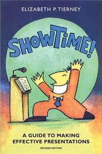 Show Time! A Guide to Making Effective Presentations (2e)