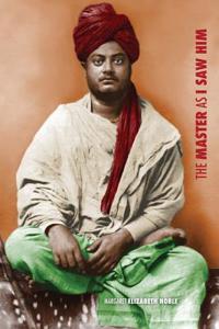 Swami Vivekananda, the Master as I Saw Him