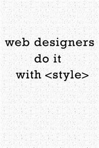 Web Designers Do It with Style: A 6x9 Inch Matte Softcover Notebook Journal with 120 Blank Lined Pages and a Funny Programming Cover Slogan