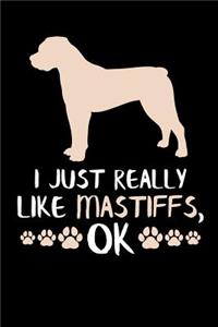 I Just Really Like Mastiffs, Ok
