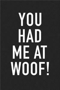 You Had Me at Woof