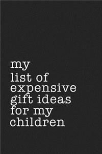 My List of Expensive Gift Ideas for My Children