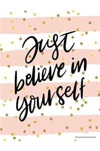 Just Believe in Yourself