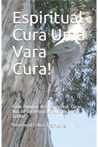 Espiritual Cura Uma Vara Cura!