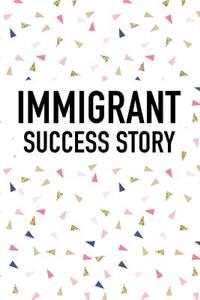 Immigrant Success Story