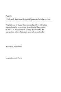 Flight Tests of Three-Dimensional Path-Redefinition Algorithms for Transition from Radio Navigation (Rnav) to Microwave Landing System (Mls) Navigation When Flying an Aircraft on Autopilot