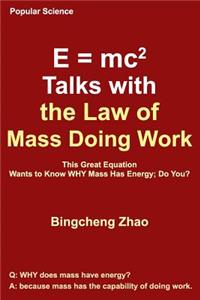 E = Mc^2 Talks with the Law of Mass Doing Work