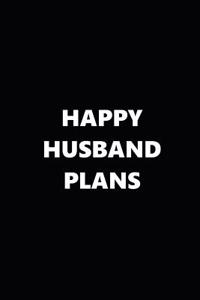 2019 Weekly Planner Funny Theme Happy Husband Plans Black White 134 Pages