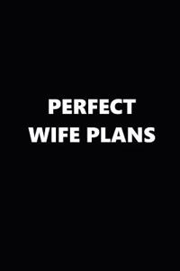 2019 Weekly Planner Funny Theme Perfect Wife Plans Black White 134 Pages