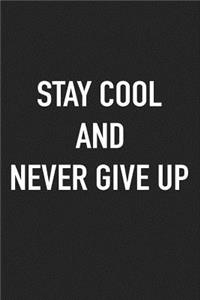 Stay Cool and Never Give Up