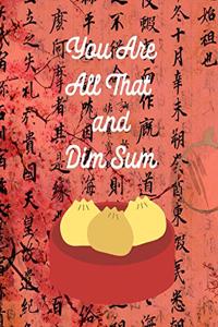 You Are All That and Dim Sum