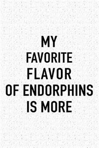My Favorite Flavor of Endorphins Is More