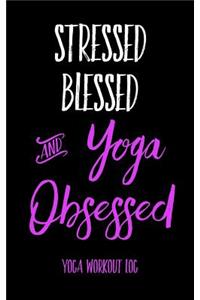 Stressed Blessed and Yoga Obsessed