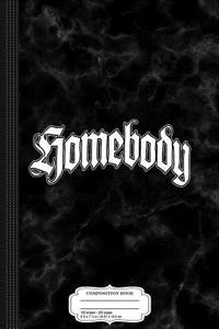 Homebody Composition Notebook