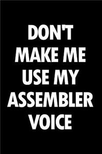 Don't Make Me Use My Assembler Voice