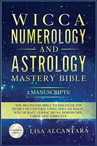 Wicca, Numerology and Astrology Mastery Bible