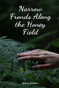 Narrow Fronds Along the Honey Field
