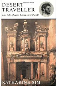 Desert Traveller: The Life Of Jean Louis Burckhardt (Great Voyagers)