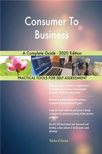 Consumer To Business A Complete Guide - 2020 Edition