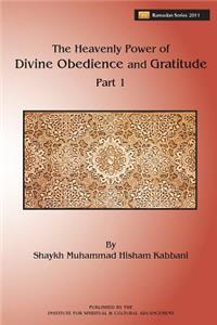 Heavenly Power of Divine Obedience and Gratitude, Part 1