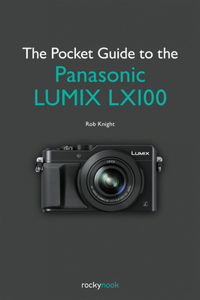 The Pocket Guide to the Panasonic Lumix Lx100