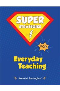 Super Strategies for Everyday Teaching