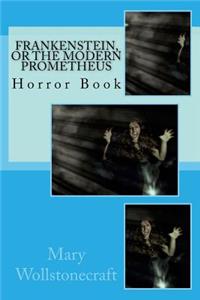Frankenstein, or the Modern Prometheus: Horror Book