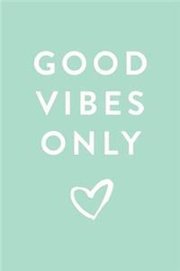 Good Vibes Only
