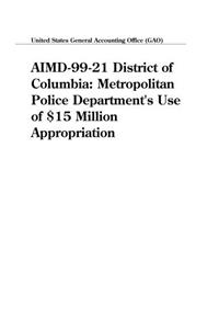 Aimd9921 District of Columbia: Metropolitan Police Departments Use of $15 Million Appropriation