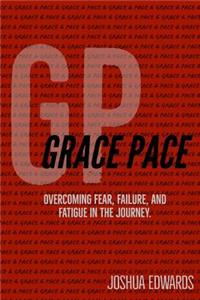 Grace Pace: Overcoming fear, failure, and fatigue in the journey.