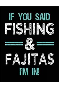 If You Said Fishing & Fajitas I'm In