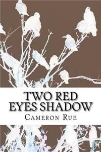 Two Red Eyes Shadow